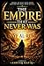 The EMPIRE THE NEVER WAS: A...