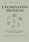 L’élimination des kilos: Mon journal de bord SUR 12 SEMAINES (French Edition)