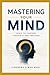 Mastering Your Mind: Tools to Control Thoughts and Feelings