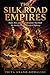 THE SILK ROAD EMPIRES: Trade, War, and the Civilizations That Built the Ancient World's Greatest Highway