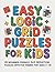 Easy Logic Grid Puzzles for Kids: 25 Beginner-Friendly 3x3 Deduction Puzzles with Fun Themes for Ages 7–10