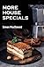 More House Specials: More dishes from my kitchen