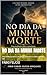No Dia da Minha Morte: Uma meditação sobre a consciência, a memória e o silêncio além da vida (Portuguese Edition)