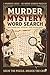 Murder Mystery Word Search: Solve the Puzzle, Unlock the Clue — A 1920s Detective Word Search Book for Adults | 3 Murder Cases | 46 Puzzles