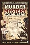 Murder Mystery Word Search: Solve the Puzzle, Unlock the Clue — A 1920s Detective Word Search Book for Adults | 3 Murder Cases | 46 Puzzles