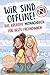 WIR SIND OFFLINE: Das kreative Mitmachbuch für beste Freundinnen. Spannende Challenges, Duelle & Sachen gegen Langeweile. Ein kreatives Geschenk für ... für eure Freundschaft. (German Edition)