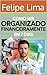 Como se Organizar Financeiramente em 7 Dias (Portuguese Edition)