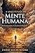 A ARQUITETURA DA MENTE HUMANA: DO INSCONSCIENTE Á COSNCIÊNCIA INTEGRADA (Portuguese Edition)
