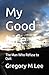 My Good Life: The Man Who Refused to Quit