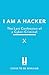 I Am A Hacker: The Last Confession of a Cyber-Criminal (I am...)