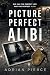 Picture Perfect Alibi: A Do...