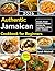 Authentic Jamaican Cookbook for Beginners: Simple, Flavor-Packed Caribbean Recipes for Everyday Cooking(200+ Recipes)
