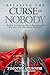 Breaking the Curse of Nobody: Reclaim Your Identity, Silence Rejection, and Step Into a Life That Cannot Be Ignored