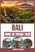 BALI GUIDE DE VOYAGE 2026: Découvrez des destinations inexplorées et percez les secrets de la riche culture de l'île. (French Edition)