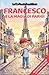 Francesco e la magia di Parigi: Libro illustrato per bambini 3-6 anni, personalizzabile, con alla fine del racconto giochi e attività da fare: ... Mie Piccole Grandi Storie) (Italian Edition)