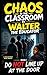 Chaos in the Classroom: Do Not Line Up at the Door