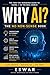 Why AI?: The first no-nonsense guide to using AI in the real world
