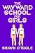The Wayward School for Girls