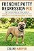 Frenchie Potty Regression Fix: The Practical Step-by-Step Guide to Ending Accidents, Rebuilding Routine, and Getting Your French Bulldog Back on Track