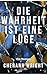 Die Wahrheit ist eine Lüge (German Edition)
