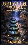 Between the Quiet : A Drakenfell Chronicles Novella: Book 3.5 (The Drakenfell Chronicles 4) Between the Quiet : A Drakenfell Chronicles Novella: Book 3.5 (The Drakenfell Chronicles 4)