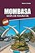 Guía de viaje de Mombasa 2026: Playas, cultura suajili, fauna y itinerarios fáciles para la escapada perfecta a la costa de Kenia (Spanish Edition)