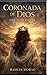 Coronada de Dios: Caer. Sanar. Renacer (Spanish Edition)