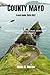 County Mayo Travel Guide 2026-2027: Live It Like a Local: Wild Atlantic Beauty, Culture & Hidden Ireland