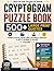 Cryptogram Puzzle Book: 500+ Large Print Quotes: Famous Quotes, Movie Lines, Historical Speeches & Witty Sayings to Decode — Volume 1