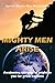 Mighty Men Arise: Awakening the man of might in you for great exploits