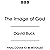 The Image of God: A BBC Rad...