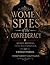 Women Spies of the Confederacy: Secret Missions, Civil War Espionage, and untold stories