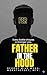 FATHER IN THE HOOD: FATHERHOOD (PROSE AND POEMS Book 1)