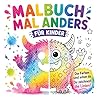 Malbuch mal anders für Kinder: Die Farben sind schon da. Du zeichnest die Linien! (German Edition)