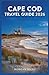 CAPE COD TRAVEL GUIDE 2026: A Practical, Town-by-Town Companion for Families, Couples, and Solo Travelers Exploring the Outer Banks, Salt Marshes, and Seafood Shacks of Massachusetts