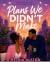 Plan We Didn't Make by D'Metria Alston