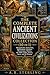 The Complete Ancient Civilizations Collection (10 in 1): Mesopotamia, Sumerians, Babylonians, Persians, Phoenicians, Hittites, the Indus Valley, Aztecs, Incas, and the Mayans