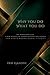 Why You Do What You Do: The Behaviour Code A New Science of Change Without Willpower THE VEDIC BEHAVIOURAL STACK(TM)