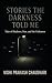 Stories The Darkness Told Me: Tale of shadows, fear and the unknown