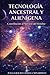 Tecnología Ancestral y Alienígena: Contribución al Servicio del Hombre (Spanish Edition)