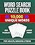 Word Search Puzzle Book: 10.000 Unique Words that are not Repeated, for Adults, Seniors and Teens, 250 Puzzles, Large Print for Greater Convenience, version 8.5 X 11 inches
