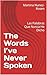 The Words I’ve Never Spoken : Las Palabras Que Nunca He Dicho