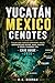 YUCATÁN MEXICO CENOTES CAVE...