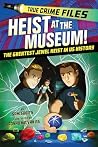 True Crime Files: Heist at the Museum!: A Mystery for Kids Ages 8–12