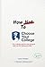 How Not to Choose Your College: A Parent’s Guide to the Most Expensive Decision You’ll Make for Your Child