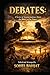 Debates: a series of argumentations about the Bible and its times: Vol 1