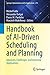Handbook of AI-Driven Scheduling and Planning: Advances, Challenges, and Industrial Applications (Springer Optimization and Its Applications, 273)