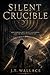 Silent Crucible (The Silent Series)