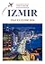 Izmir Travel Guide 2026: Insider Knowledge Revealed