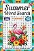 Summer Word Search Large Print For Adults: 1800+ Challenging Words, 90 Relaxing Summer-Themed Word Find Puzzle Book for Seniors and Teens with Full Solutions